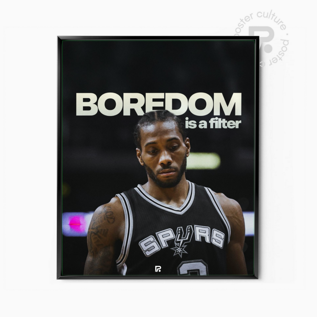 Kawhi Leonard – BOREDOM is a filter