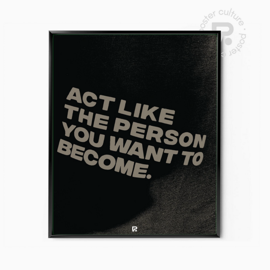 Act Like the Person You Want to Become – Mentalidad de crecimiento